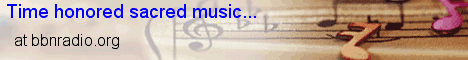 Time honored sacred music at bbnradio.org