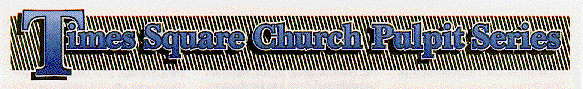 Click here to go to Times Square Church Pulpit Series multilingual site